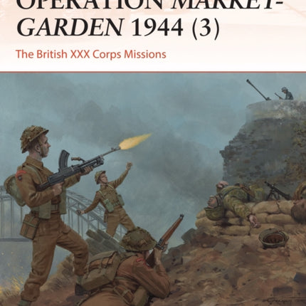 Operation Market-Garden 1944 (3): The British XXX Corps Missions