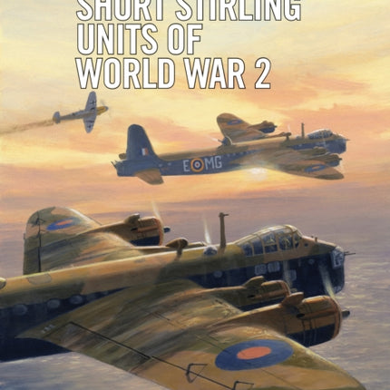 Short Stirling Units of World War 2