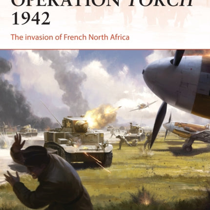 Operation Torch 1942: The invasion of French North Africa