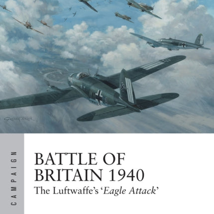 Battle of Britain 1940: The Luftwaffe’s ‘Eagle Attack’