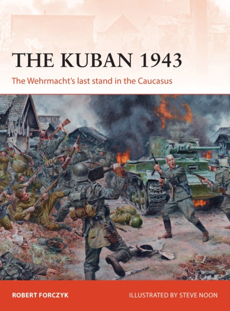 The Kuban 1943: The Wehrmacht's last stand in the Caucasus