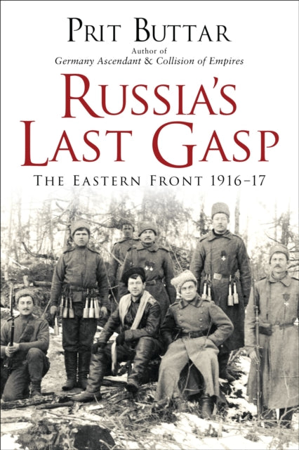 Russia's Last Gasp: The Eastern Front 1916–17