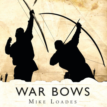 War Bows: Longbow, crossbow, composite bow and Japanese yumi