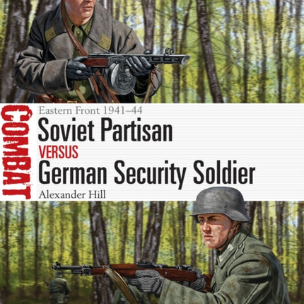 Soviet Partisan vs German Security Soldier: Eastern Front 1941–44