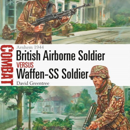 British Airborne Soldier vs Waffen-SS Soldier: Arnhem 1944