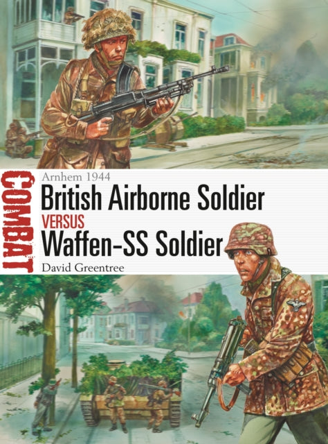 British Airborne Soldier vs Waffen-SS Soldier: Arnhem 1944