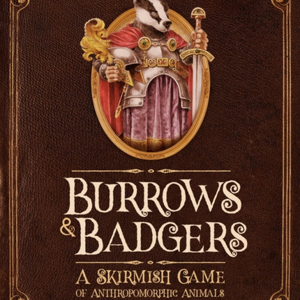 Burrows & Badgers: A Skirmish Game of Anthropomorphic Animals