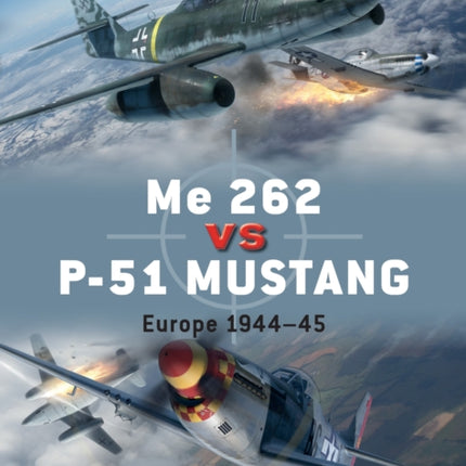 Me 262 vs P-51 Mustang: Europe 1944–45