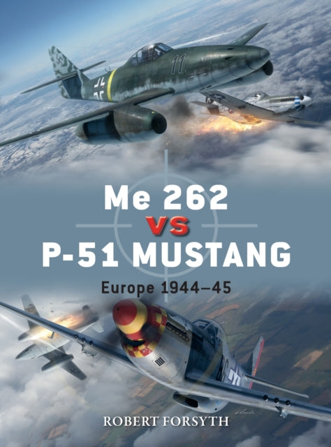 Me 262 vs P-51 Mustang: Europe 1944–45