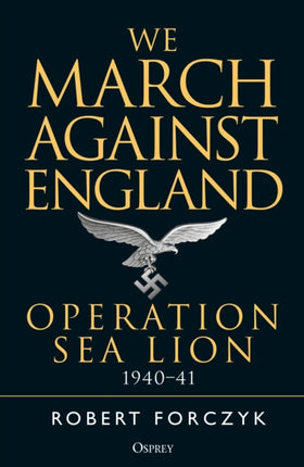 We March Against England: Operation Sea Lion, 1940–41