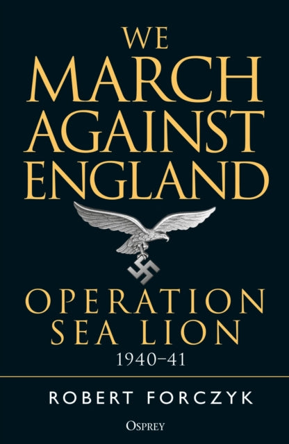 We March Against England: Operation Sea Lion, 1940–41