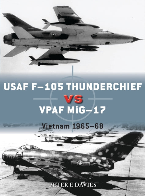 USAF F-105 Thunderchief vs VPAF MiG-17: Vietnam 1965–68