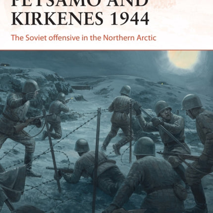 Petsamo and Kirkenes 1944: The Soviet offensive in the Northern Arctic