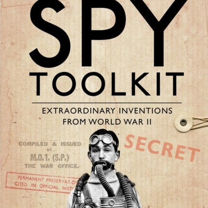 The Spy Toolkit: Extraordinary inventions from World War II