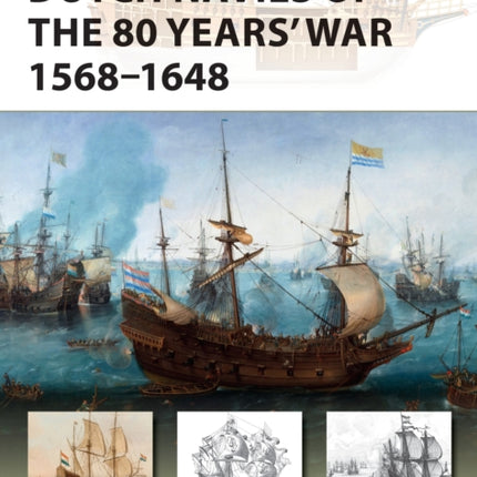 Dutch Navies of the 80 Years' War 1568–1648