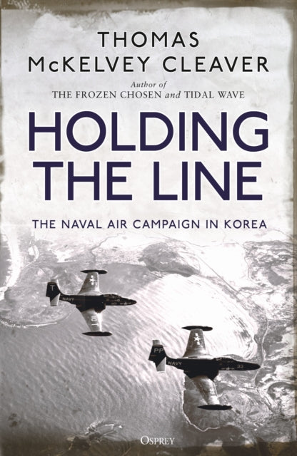 Holding the Line: The Naval Air Campaign In Korea