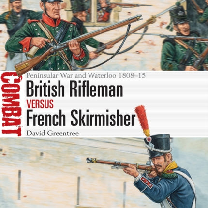 British Rifleman vs French Skirmisher: Peninsular War and Waterloo 1808–15