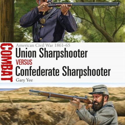 Union Sharpshooter vs Confederate Sharpshooter: American Civil War 1861–65