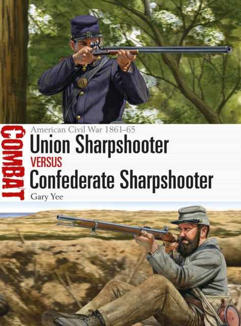 Union Sharpshooter vs Confederate Sharpshooter: American Civil War 1861–65