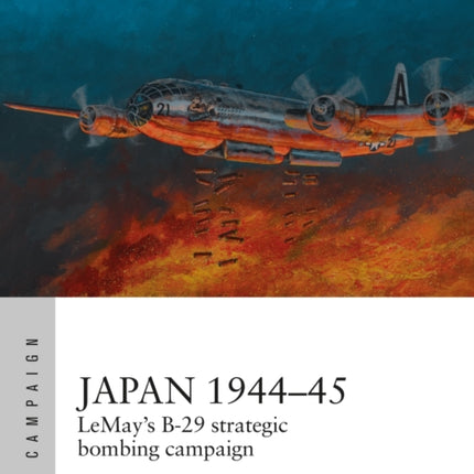 Japan 1944–45: LeMay’s B-29 strategic bombing campaign