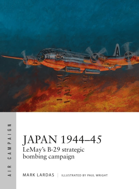 Japan 1944–45: LeMay’s B-29 strategic bombing campaign