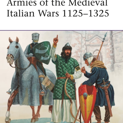 Armies of the Medieval Italian Wars 1125–1325