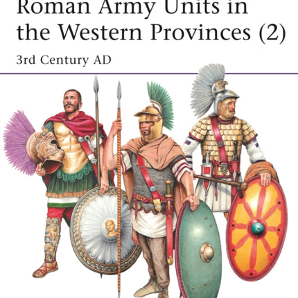 Roman Army Units in the Western Provinces (2): 3rd Century AD