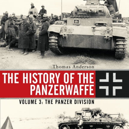 The History of the Panzerwaffe: Volume 3: The Panzer Division