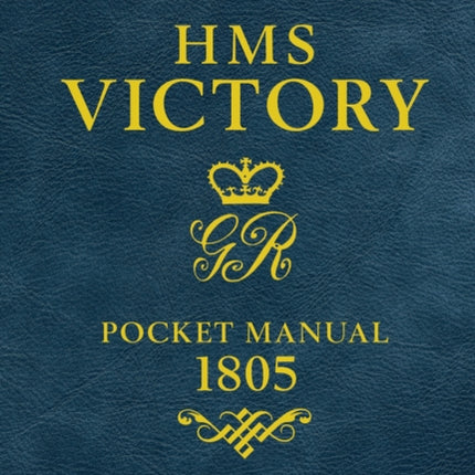 HMS Victory Pocket Manual 1805: Admiral Nelson's Flagship At Trafalgar