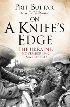 On a Knife's Edge: The Ukraine, November 1942–March 1943