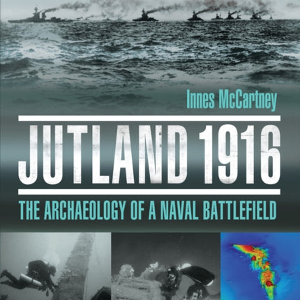 Jutland 1916: The Archaeology of a Naval Battlefield