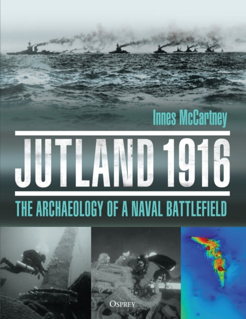 Jutland 1916: The Archaeology of a Naval Battlefield