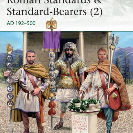 Roman Standards & Standard-Bearers (2): AD 192–500