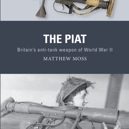 The PIAT: Britain’s anti-tank weapon of World War II