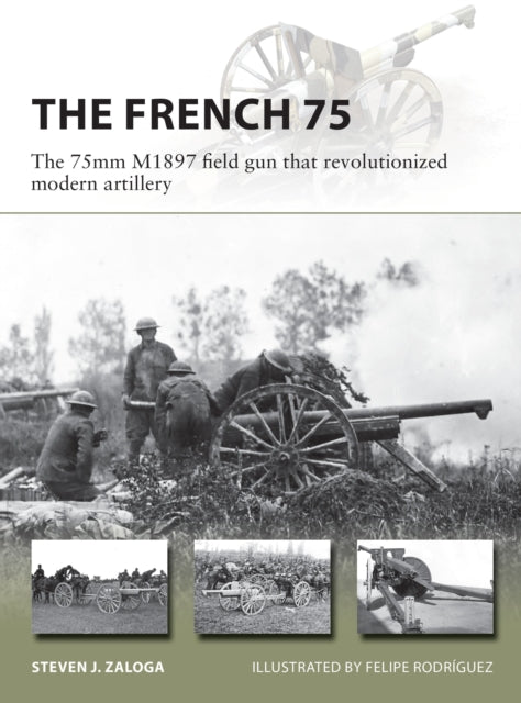 The French 75: The 75mm M1897 field gun that revolutionized modern artillery