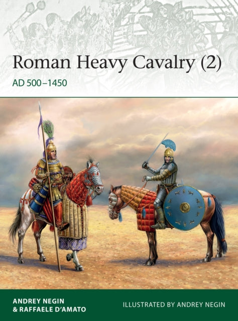 Roman Heavy Cavalry (2): AD 500–1450