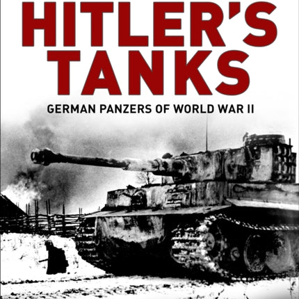 Hitler's Tanks: German Panzers of World War II