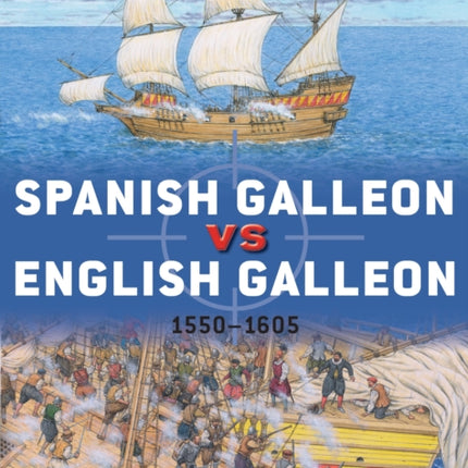 Spanish Galleon vs English Galleon: 1550–1605