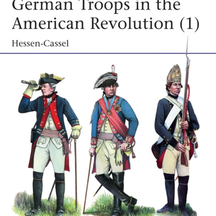 German Troops in the American Revolution (1): Hessen-Cassel