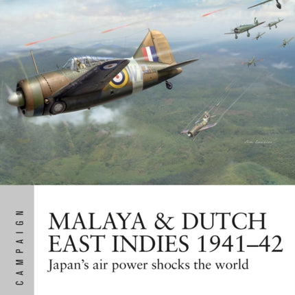 Malaya & Dutch East Indies 1941–42: Japan's air power shocks the world