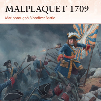 Malplaquet 1709: Marlborough’s Bloodiest Battle