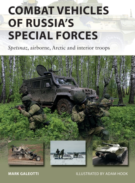 Combat Vehicles of Russia's Special Forces: Spetsnaz, airborne, Arctic and interior troops