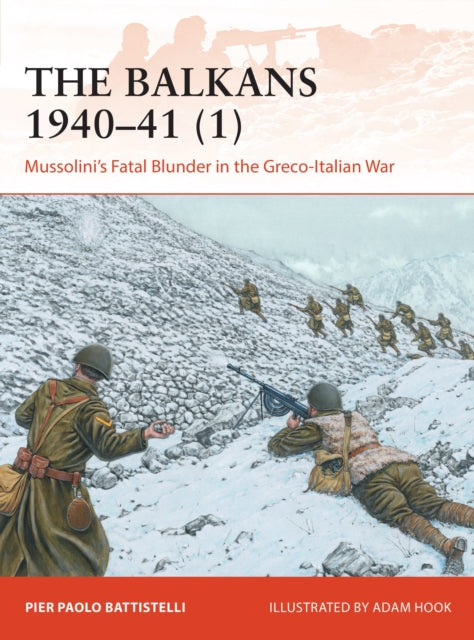 The Balkans 1940–41 (1): Mussolini's Fatal Blunder in the Greco-Italian War