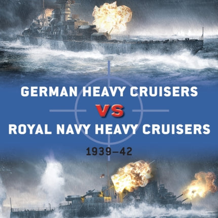 German Heavy Cruisers vs Royal Navy Heavy Cruisers: 1939–42