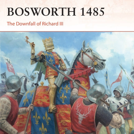 Bosworth 1485: The Downfall of Richard III