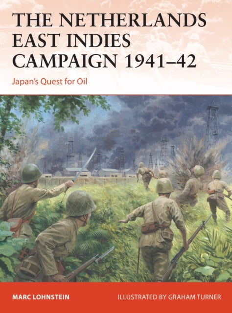 The Netherlands East Indies Campaign 1941–42: Japan's Quest for Oil