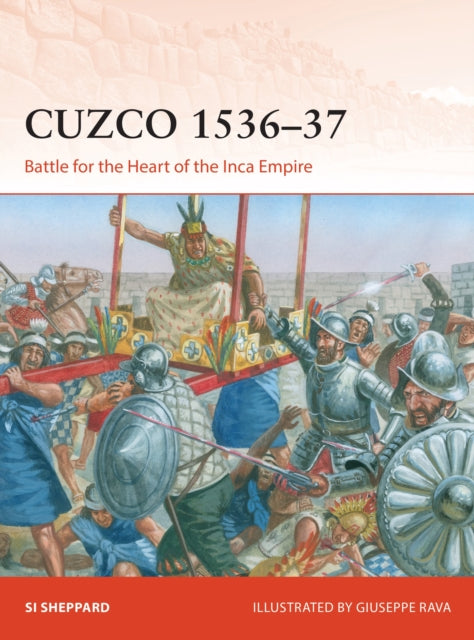 Cuzco 1536–37: Battle for the Heart of the Inca Empire