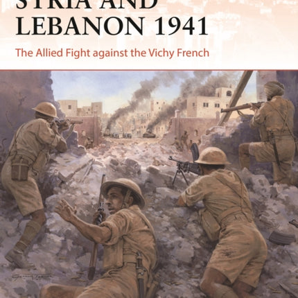 Syria and Lebanon 1941: The Allied Fight against the Vichy French