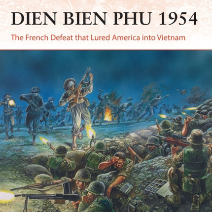 Dien Bien Phu 1954: The French Defeat that Lured America into Vietnam