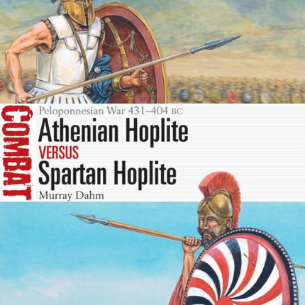 Athenian Hoplite vs Spartan Hoplite: Peloponnesian War 431–404 BC